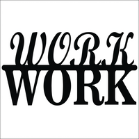 'Work- Work' Quoted Focus on Motivation Design MDF Wall Art