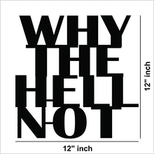 'Why the Hell Not' Quote MDF Wall Art